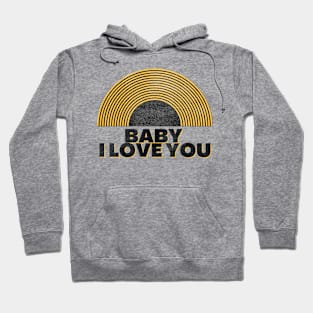 baby, i love you vinyl yellow retro vintage artwork Hoodie